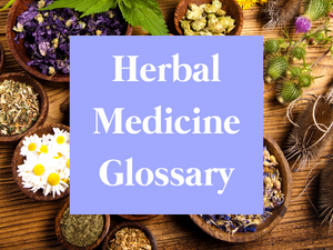 Herbal Medicine Glossary