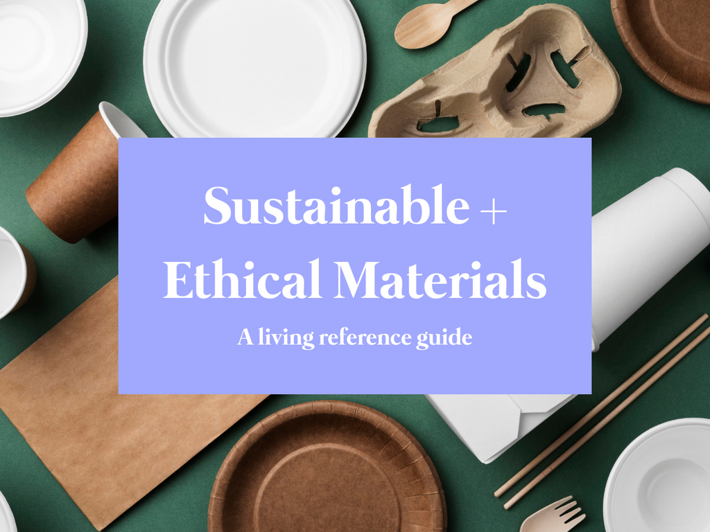 Sustainable + Ethical Materials