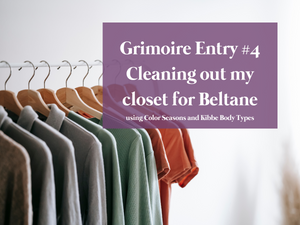 Grimoire Entry #4 - Cleaning out my closet for Beltane